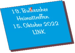 19. Bulkescher Heimattreffen 15. Oktober 2022 LINK